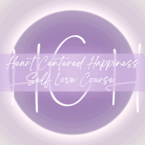 Heart Centered Happiness Self Love Course