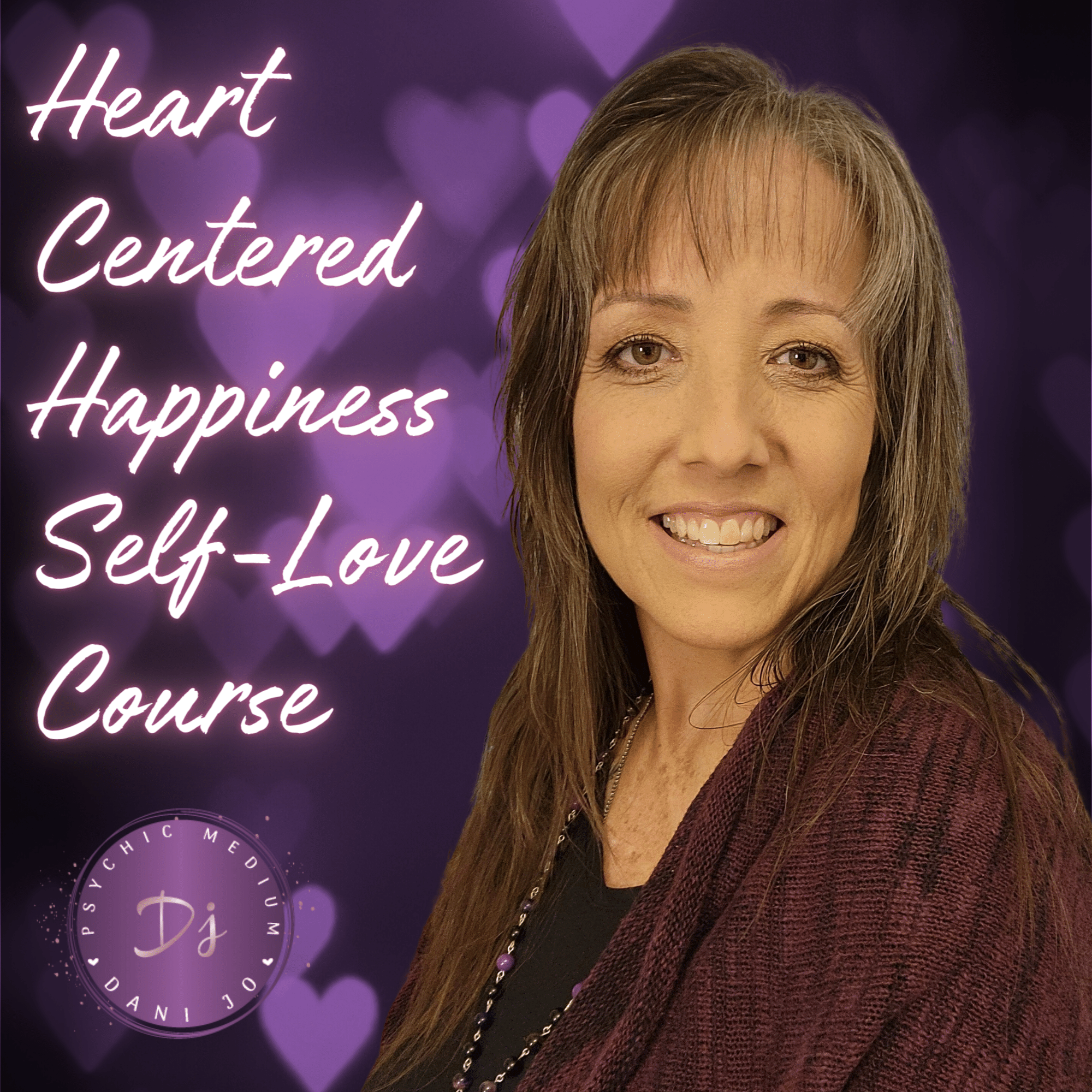 Heart Centered Happiness Self Love Course - Psychic Medium Dani Jo